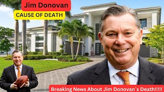 At 68 Jim Donovans Death  CAUSE OF DEATH WIFE 2 KIDS CAREER HOUSES LIFESTYLE amp NET WORTH [upl. by Halyak446]