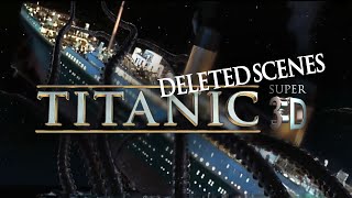 Titanic SUPER 3D  Deleted Scenes Mashup [upl. by Nothsa570]