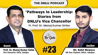 Pathways to Leadership ft Manoj Kumar Sinha  Vice Chancellor of DNLU  Ep 23  The DNLU Podcast [upl. by Halbert189]