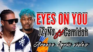 JZyNo ft Camidoh Eyes On You  Lyric Video  Produced by Areece Augustus jzyno eyeseonyou lib [upl. by Luzader]