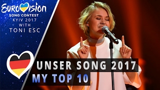 Unser Song 2017 My Top 10 Eurovision Germany 2017 [upl. by Labors307]