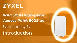 Zyxel WAC500H AC Wave 2 Wall Plate Unified Access Point  Unboxing and Introduction [upl. by Mitzl]