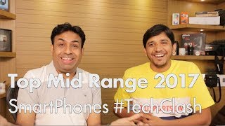 Top Mid Range Smartphone of 2017 Debate TechClash with Chetan Bhawani [upl. by Yahiya]