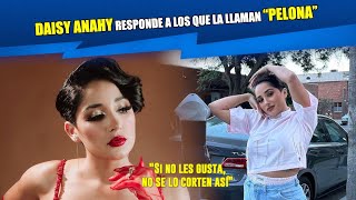 Daisy Anahy no se queda callada y responde a todos aquellos que la llaman quotpelonaquot [upl. by Enelear]