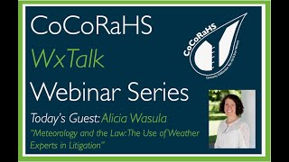 CoCoRaHS WxTalk Webinar 92 Meteorology and the Law The Use of Weather Experts in Litigation [upl. by Aliekat930]