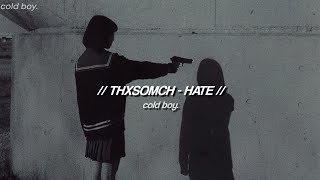 ThxSoMch  Hate Lyrics [upl. by Zoeller615]