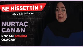 Nurtaç Canan  Kocam sonum olacak Esra Ezmeci  Ne Hissettin [upl. by Ahsehyt]