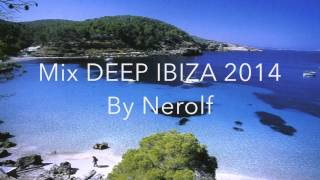 DEEP HOUSE Ibiza Mix 2014 1 Mixed By NEROLF [upl. by Cesar]