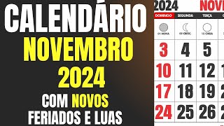 CALENDÁRIO NOVEMBRO DE 2024 FERIADOS LUAS E O NOVO FERIADO NACIONAL [upl. by Trauner]