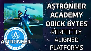 Perfectly Aligned Platforms  Astroneer Academy Quick Bytes Shorts [upl. by Montagna]