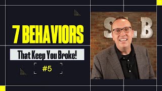 7 Behaviors That Keep You Broke 5 [upl. by Kreda178]