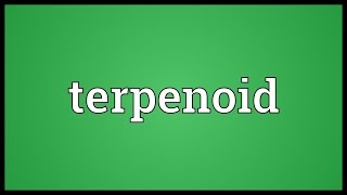 Terpenoid Meaning [upl. by Hymie]