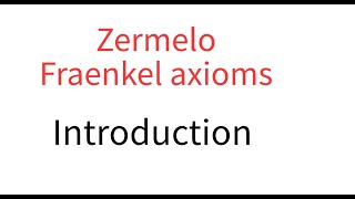 Zermelo Fraenkel Introduction [upl. by Scrivings704]