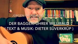 Der Baggerführer Willibald  Text amp Musik Dieter Süverkrüp  hier von Jürgen Fastje [upl. by Mcclain]