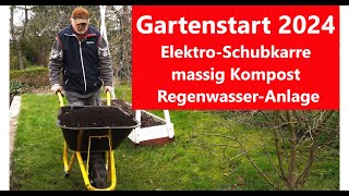 Gartenstart 2024 ElektroSchubkarre Kompost Regenwasser Film 139 [upl. by Thapa]