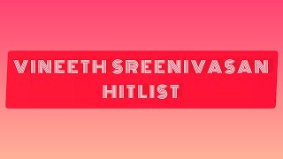 Vineeth Sreenivasan Hitlist [upl. by Anelec]