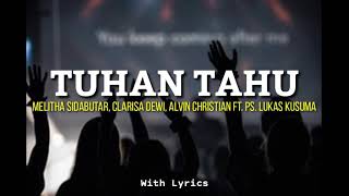 Tuhan Tahu  Melitha Sidabutar Clarisa Dewi Alvin Christian Ft Ps Lukas Kusuma lirik [upl. by Rafaelof544]