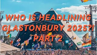 Who is headlining Glastonbury 2025 My predictions revealed Part 2 [upl. by Nesyt]