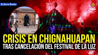 Chignahuapan perderá millones de pesos tras cancelación del Festival de la Luz [upl. by Claribel508]