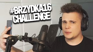 Dizowskyy Brzydka16Challenge [upl. by Dannica]