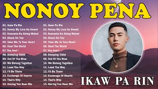 IKAW PA RIN  NONOY PEÑA NONSTOP OPM TRENDING SONGS 2024 ✨ Nonoy All Songs Full Album 2024 [upl. by Feerahs]