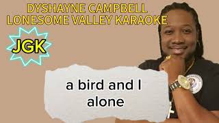 LONESOME VALLEY KARAOKE with lyrics  Dyshayne Campbell [upl. by Otnas]