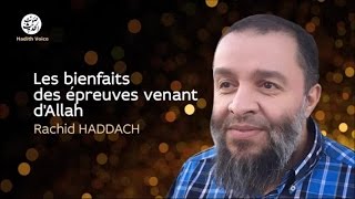 Les bienfaits des épreuves venant dAllah  Rachid Haddach [upl. by Garratt]