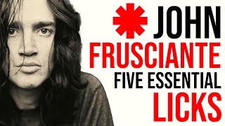 5 Essential JOHN FRUSCIANTE Licks [upl. by Aisor136]