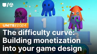 The difficulty curve Building monetization into your game design  Unite 2024 [upl. by Enttirb]