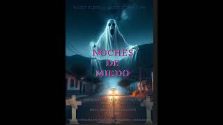 noches de miedo emision numero 19 radio alegria moroleon 957 fm 25102024 [upl. by Mapel418]