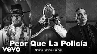 Nanpa Básico Lia Kali  Peor Que La Policía Official Video [upl. by Anaud]