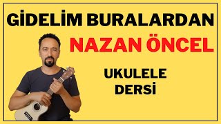 GİDELİM BURALARDAN NAZAN ÖNCEL UKULELE DERSİ AKORLARI COVER [upl. by Shari]