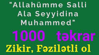 Allahümme Salli Ala Seyyidina Muhammed  1000 dəfə təkrar  Zikir [upl. by Milburn]