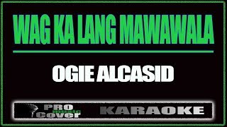 Wag Ka Lang Mawawala  OGIE ALCSID KARAOKE [upl. by Haleehs]