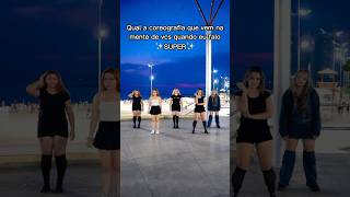 Qual a coreografia que vem à cabeça quando falamos ✨SUPER✨ kpop shorts kpopcoverdance [upl. by Arch986]