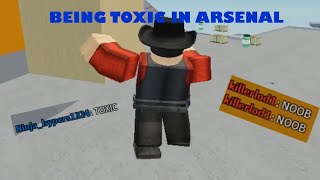 BEING TOXIC IN ARSENAL Dont try this at home  Roblox Arsenal [upl. by Servais752]