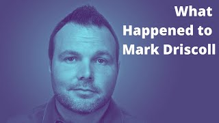 What Happened to Mark Driscoll [upl. by Weigle]