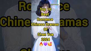 Top 10 Best Romance Chinese Dramas of Shen Yue 2024 🔥🥰❤️ shorts facts top10 shenyue cdrama fyp [upl. by Heriberto853]