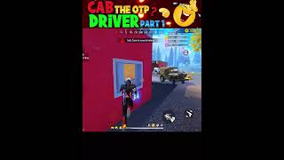 Cab driver the OTP 😂 part 1 free fire funny moments shorts freefire deepakrds freefirefunny [upl. by Suiramad702]