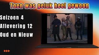 Toen was geluk heel gewoon S4 A12 Oud en Nieuw [upl. by Guenzi]