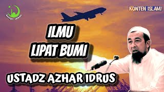 USTADZ AZHAR IDRUS  ILMU LIPAT BUMI [upl. by Clough12]