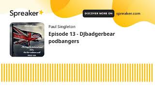 Episode 13  DJbadgerbear podbangers part 2 of 2 made with Spreaker [upl. by Karlan682]