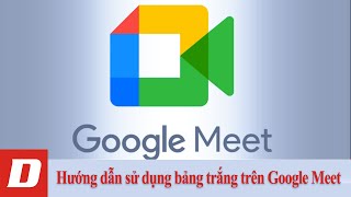 Hướng dẫn sử dụng bảng trắng trên Google Meet [upl. by Yniatirb]