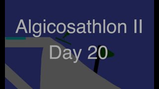 Algicosathlon II Day 20 [upl. by Idnar]