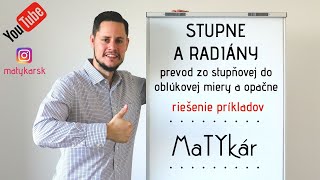 STUPNE a RADIÁNY  PREVOD zo STUPŇOVEJ do OBLÚKOVEJ MIERY a opačne  RIEŠENIE PRÍKLADOV [upl. by Ddat]