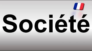 How to Pronounce Société Society in French [upl. by Akiemahs]