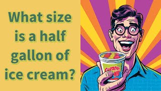 What size is a half gallon of ice cream [upl. by Ahsenyl]