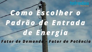 Como Escolher o Tipo do Padrão de Entrada de Energia  Cálculo do Fator de Demanda  CPFL  CELESC [upl. by Ynnij]