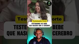 TESTEMUNHO DA CRIANÇA QUE NASCEU SEM CEREBRO 😭​ TESTEMUNHO FORTE ✅​ [upl. by Minoru879]