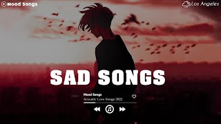 Sad Song Playlist  1 😢 Viral Hits 2022  Depressing Songs Playlist 2022 That Will Make You Cry 💔 [upl. by Kennet699]